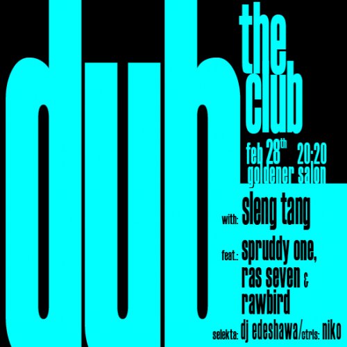 Foto - Event - dub the club
live session mit Sleng Tang
feat.: Spruddy One, Raw Bird, Ras Seven, DJ Edeshawa